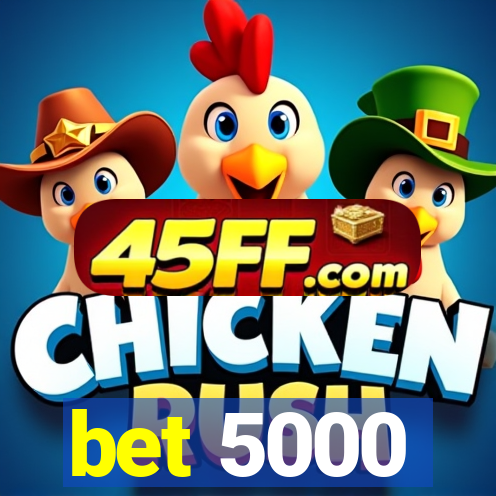 bet 5000